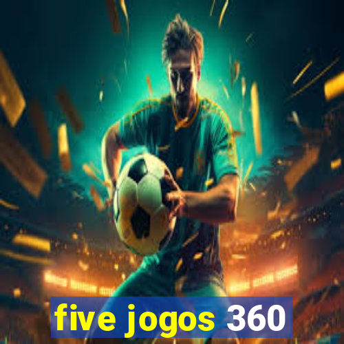 five jogos 360